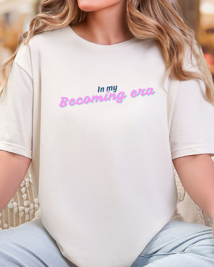 In My Becoming Era | Growth Season Graphic Tee