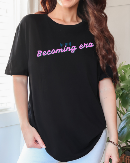In My Becoming Era | Growth Season Graphic Tee