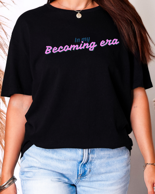 In My Becoming Era | Growth Season Graphic Tee