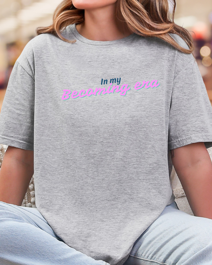 In My Becoming Era | Growth Season Graphic Tee
