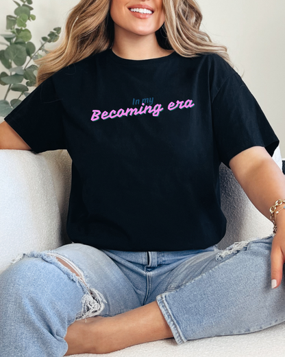 In My Becoming Era | Growth Season Graphic Tee