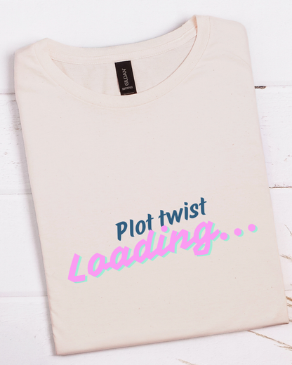 Loading Plot Twist  — Funny Motivational Tee