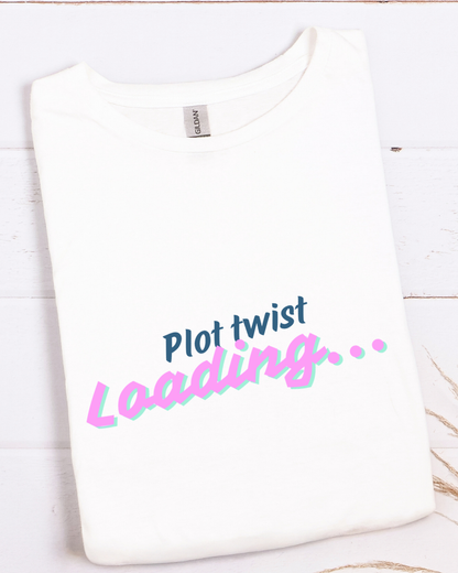 Loading Plot Twist  — Funny Motivational Tee
