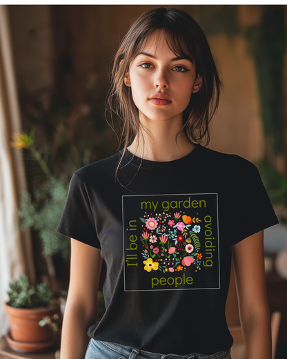 I’ll Be in My Garden Avoiding People Tee for Introverted Gardners
