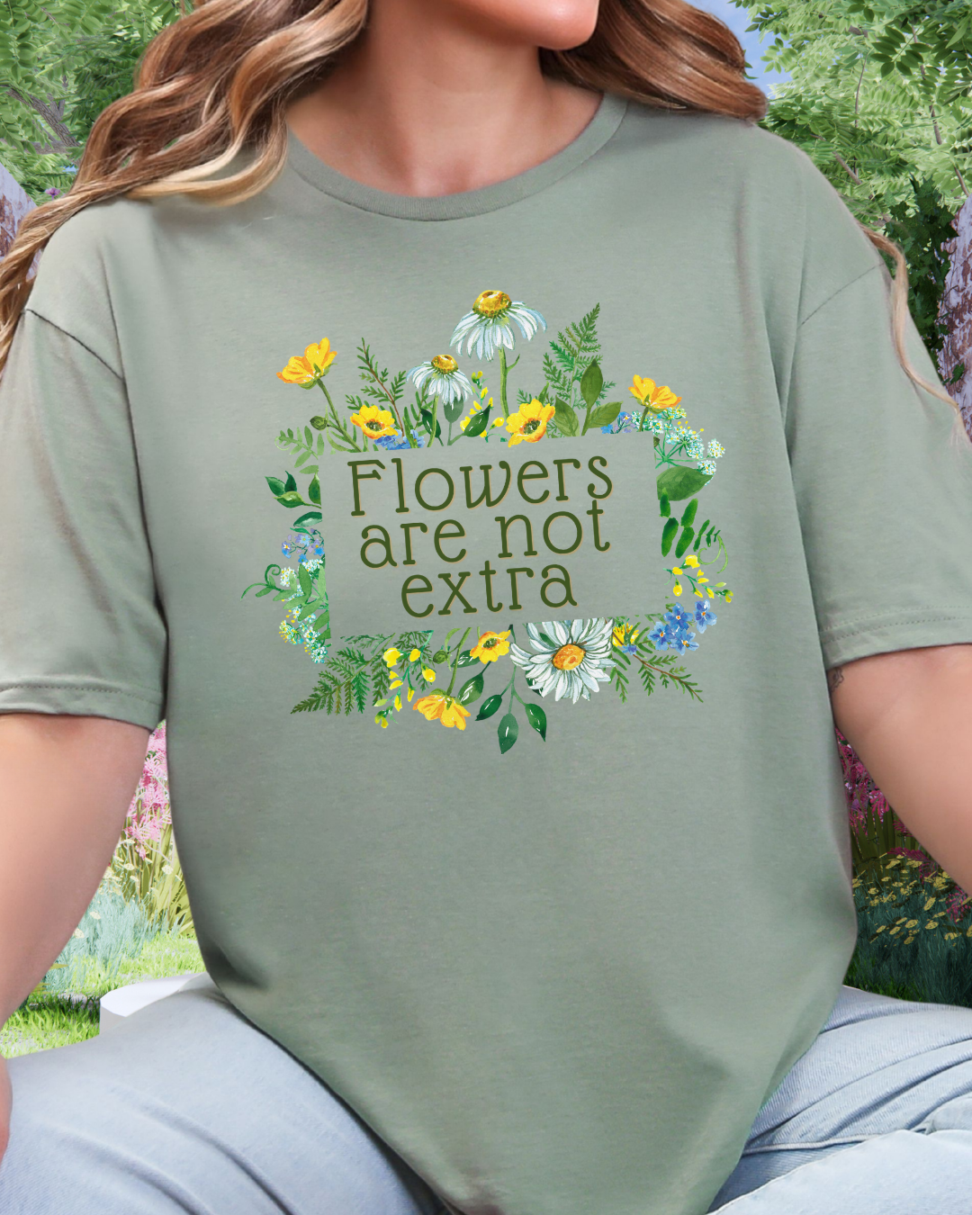 Flowers Are Not Extra Tee - Flower Gardener