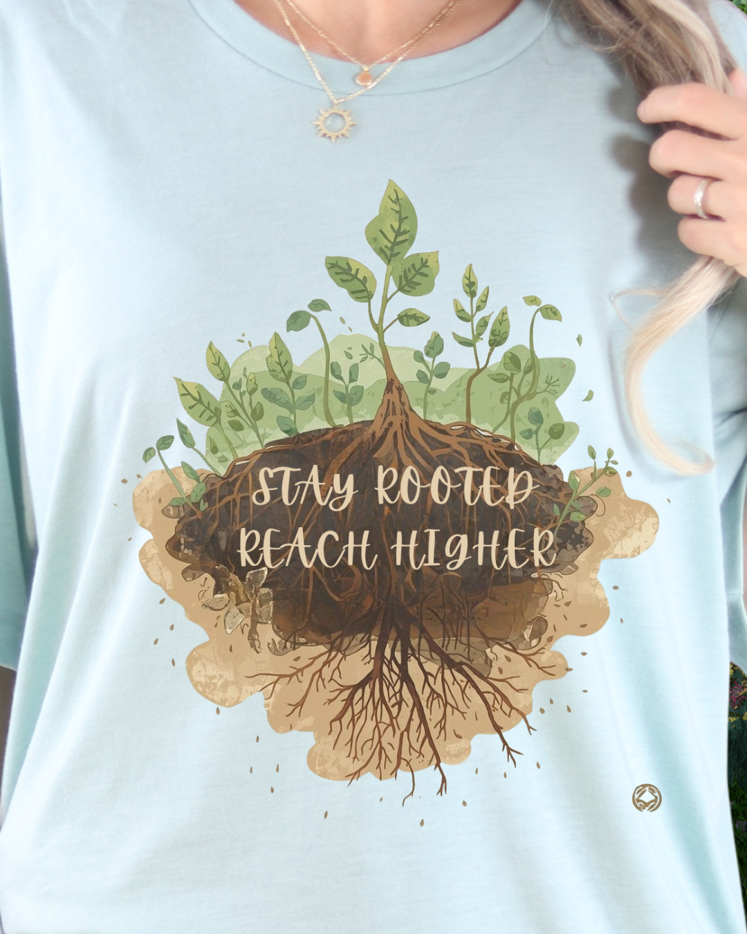 Stay Rooted Reach Higher Gardener Tee