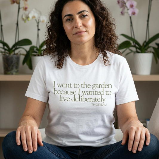 I went to the garden because I wanted to live deliberately Tee