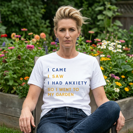 I Came, I Saw, I Had Anxiety, So I Went To My Garden Tee