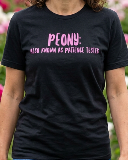 Peony: Also Known As Patience Tester T-Shirt — Floral Humor Tee for Gardeners