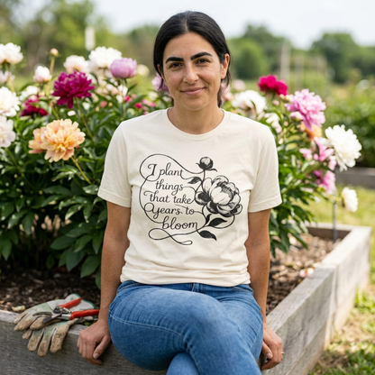 I Plant Things that Take Years to Bloom - Floral Gardener and Teacher Tee