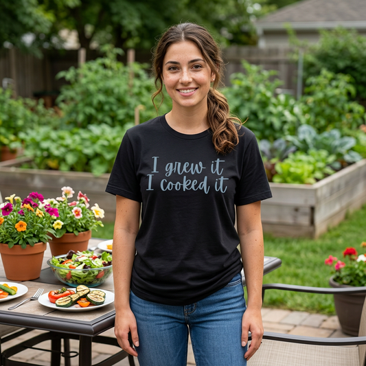 I Grew It, I Cooked It - Garden-to-Table Cooking Tee