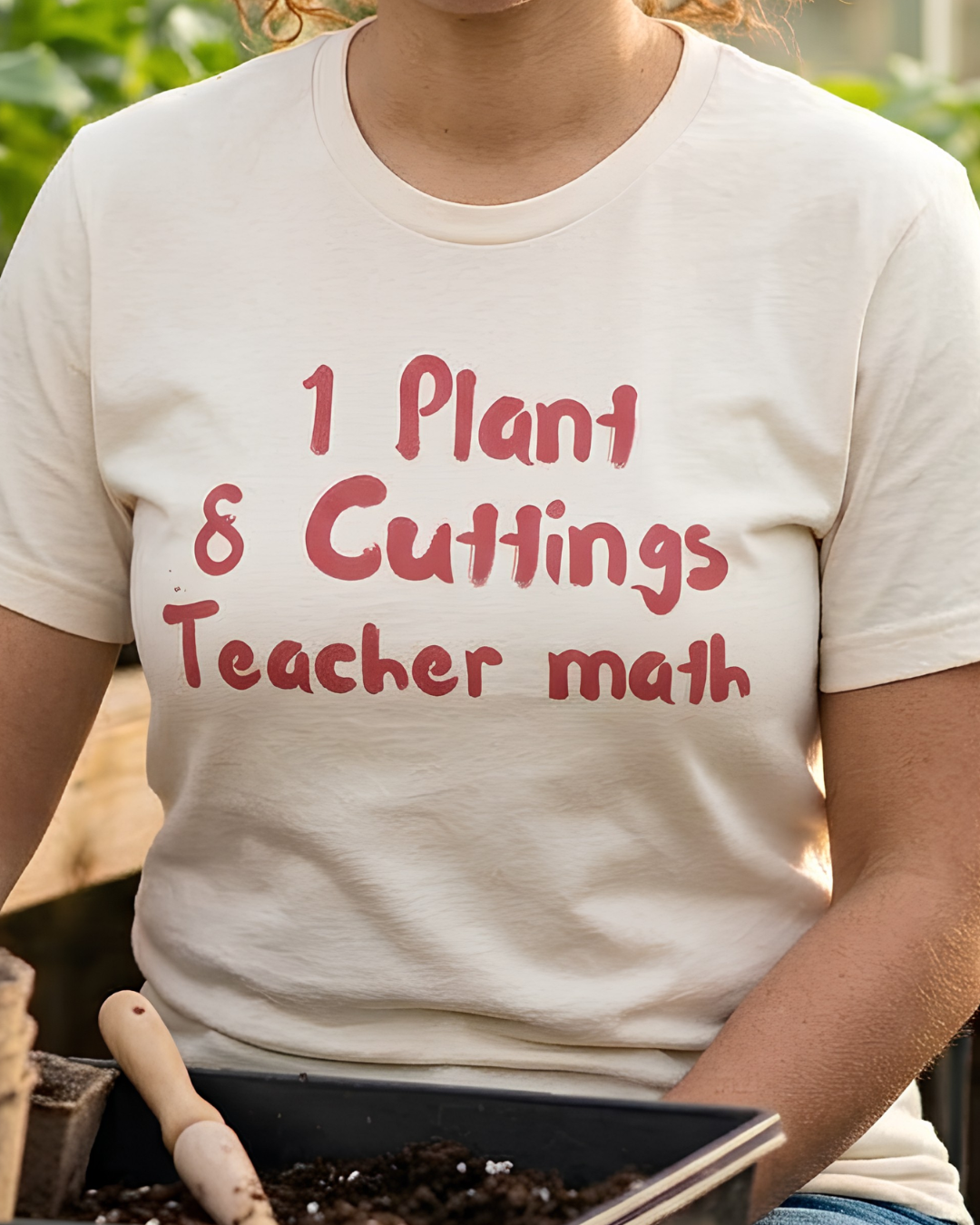 1 Plant 8 Cuttings Teacher Math - Gardening Teacher  Tee