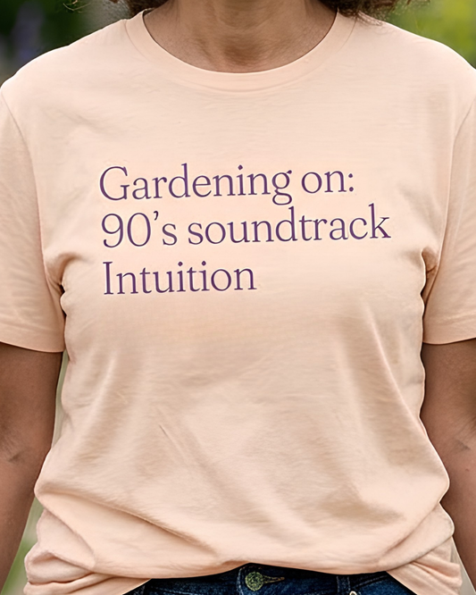 Gardening with 90's Music, Intuition