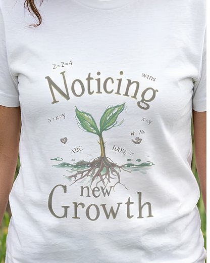 Noticing New Growth Tee — Inspirational Plant Seedling Shirt