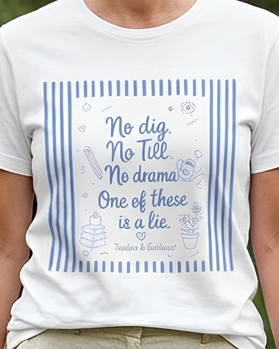 No dig, No Till, No drama - Blue Stripe Gardening Shirt