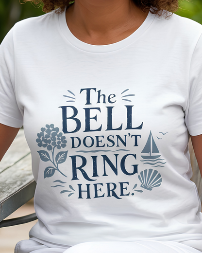 The Bell Doesn't Ring Here T‑Shirt – Nautical Coastal Relaxed Tee