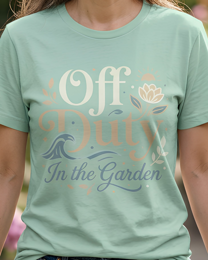 Off Duty in the Garden T‑Shirt — Floral Gardening Relaxation Tee