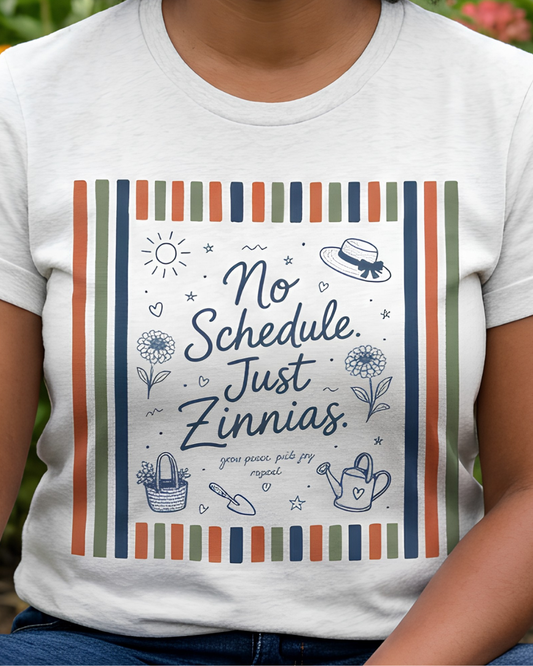 No Schedule Just Zinnias