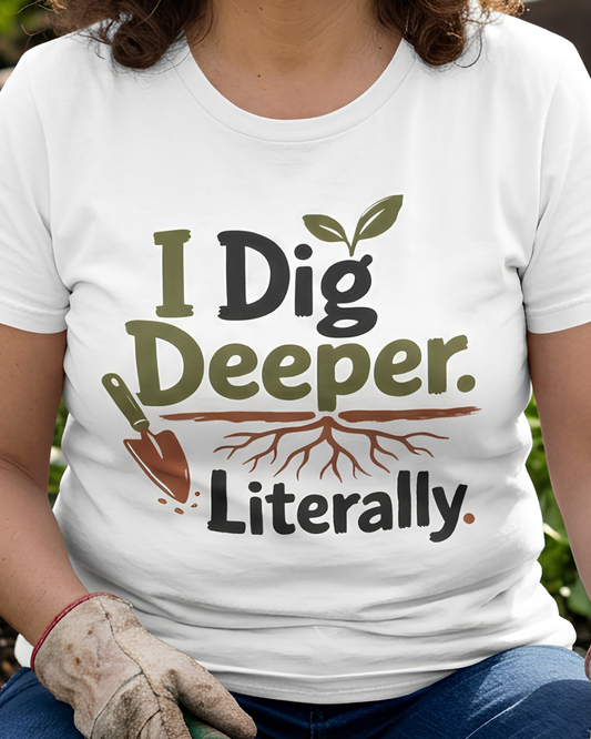 I Dig Deeper Literally