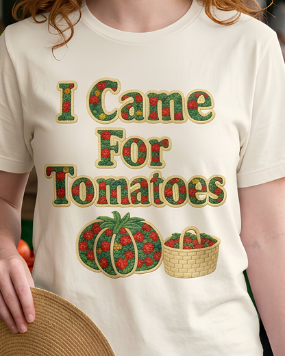 I Came For Tomatoes