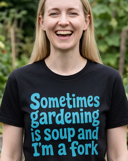 Sometimes Gardening is Soup and I'm a Fork