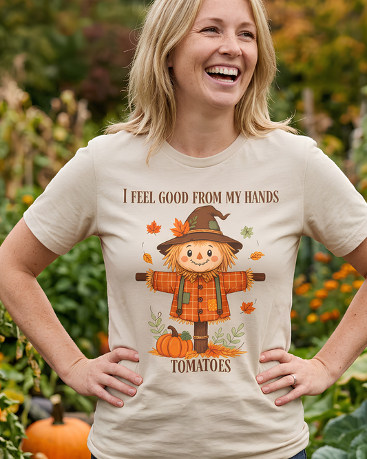 I Feel Good From My Hands Tomatoes Scarecrow Tee