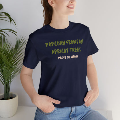 Popcorn Grows on Apricot Trees — Funny Sarcastic Typography Tee