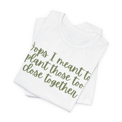Oops I Meant to Plant Those Too Close Together