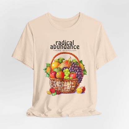Radical Abundance Fruit Basket – "There Is Enough" Graphic Tee