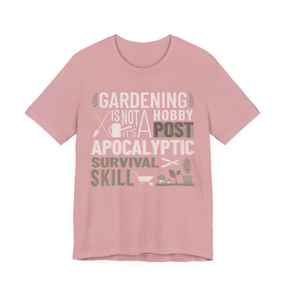 Gardening Is Not A Hobby Tee — Survival Skill Plant Shirt