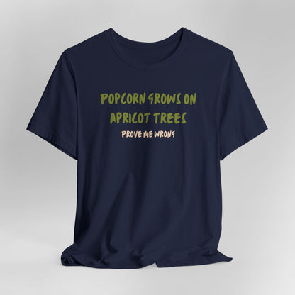 Popcorn Grows on Apricot Trees — Funny Sarcastic Typography Tee