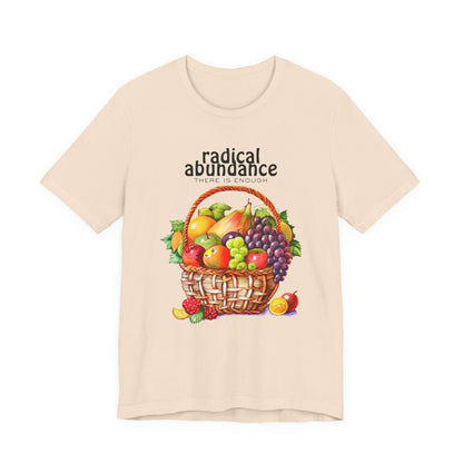 Radical Abundance Fruit Basket – "There Is Enough" Graphic Tee