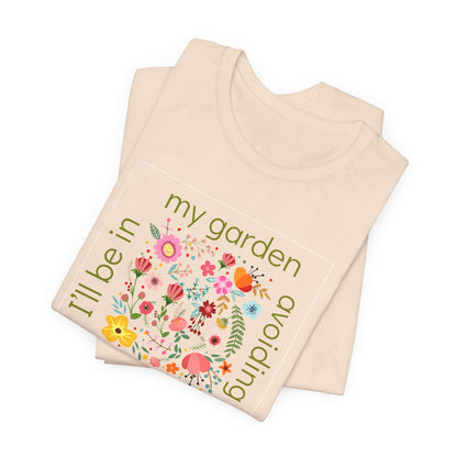 I’ll Be in My Garden Avoiding People Tee for Introverted Gardners