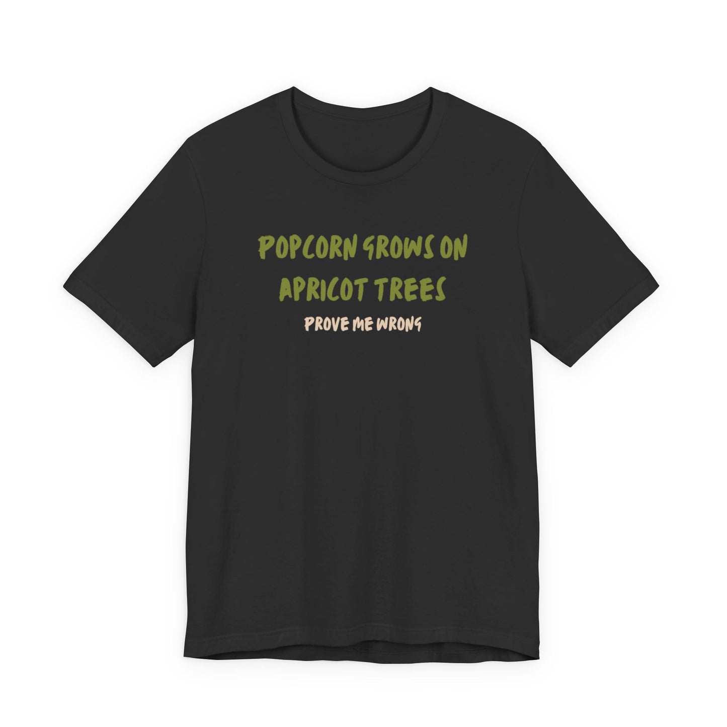 Popcorn Grows on Apricot Trees — Funny Sarcastic Typography Tee