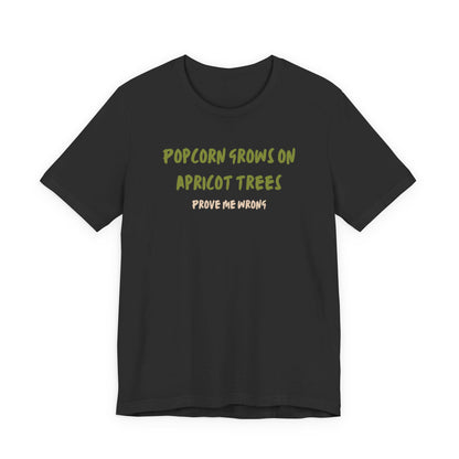Popcorn Grows on Apricot Trees — Funny Sarcastic Typography Tee