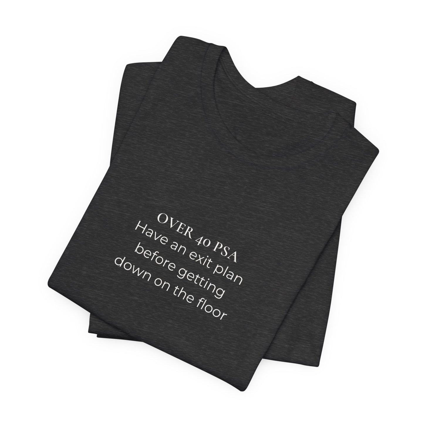 Over 40 PSA Tee – Have an Exit Plan Funny Graphic T-Shirt