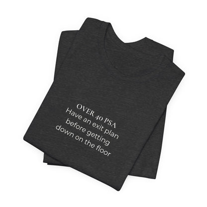 Over 40 PSA Tee – Have an Exit Plan Funny Graphic T-Shirt