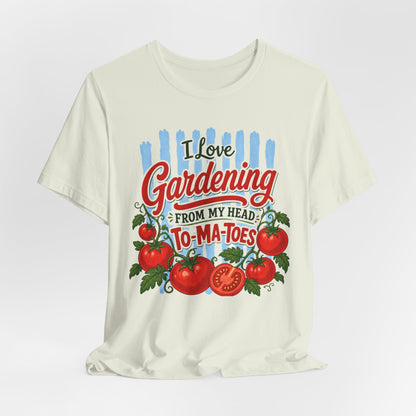 I Love Gardening From My Head To-Ma-Toes Tee