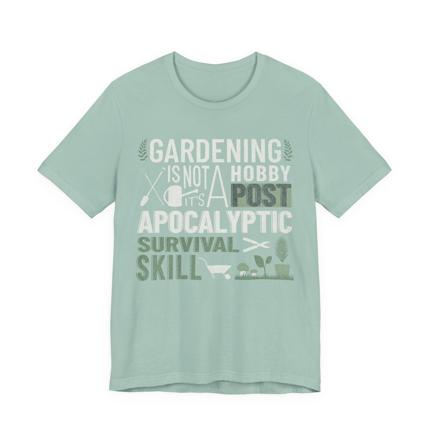 Gardening Is Not A Hobby Tee — Survival Skill Plant Shirt