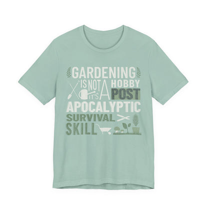 Gardening Is Not A Hobby Tee — Survival Skill Plant Shirt