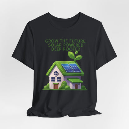 Grow the Future: Solar Powered Deep Rooted - Eco Tee