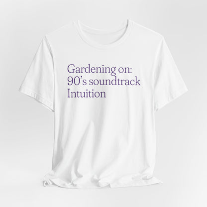 Gardening with 90's Music, Intuition