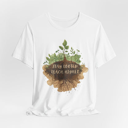Stay Rooted Reach Higher Gardener Tee