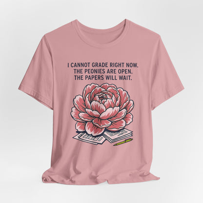 I Cannot Grade Right Now Peonies Are Open