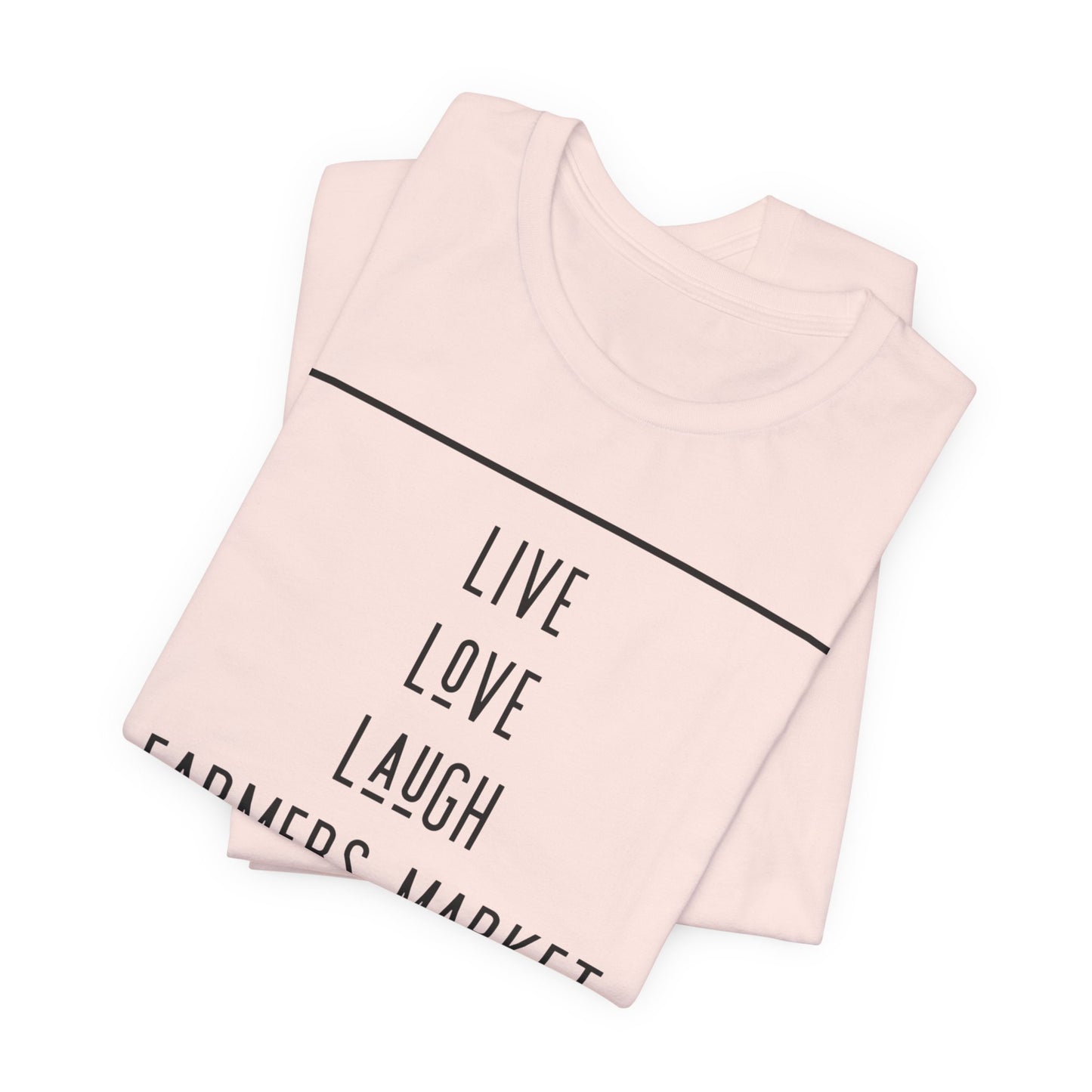 Live Love Laugh Farmers Market - Farmers Market Minimal Graphic T‑Shirt
