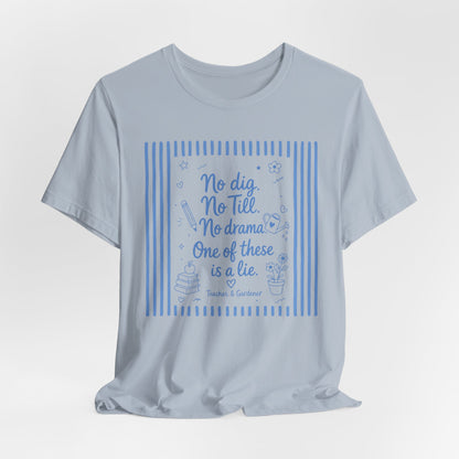 No dig, No Till, No drama - Blue Stripe Gardening Shirt