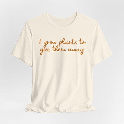 I Grow Plants To Give Them Away