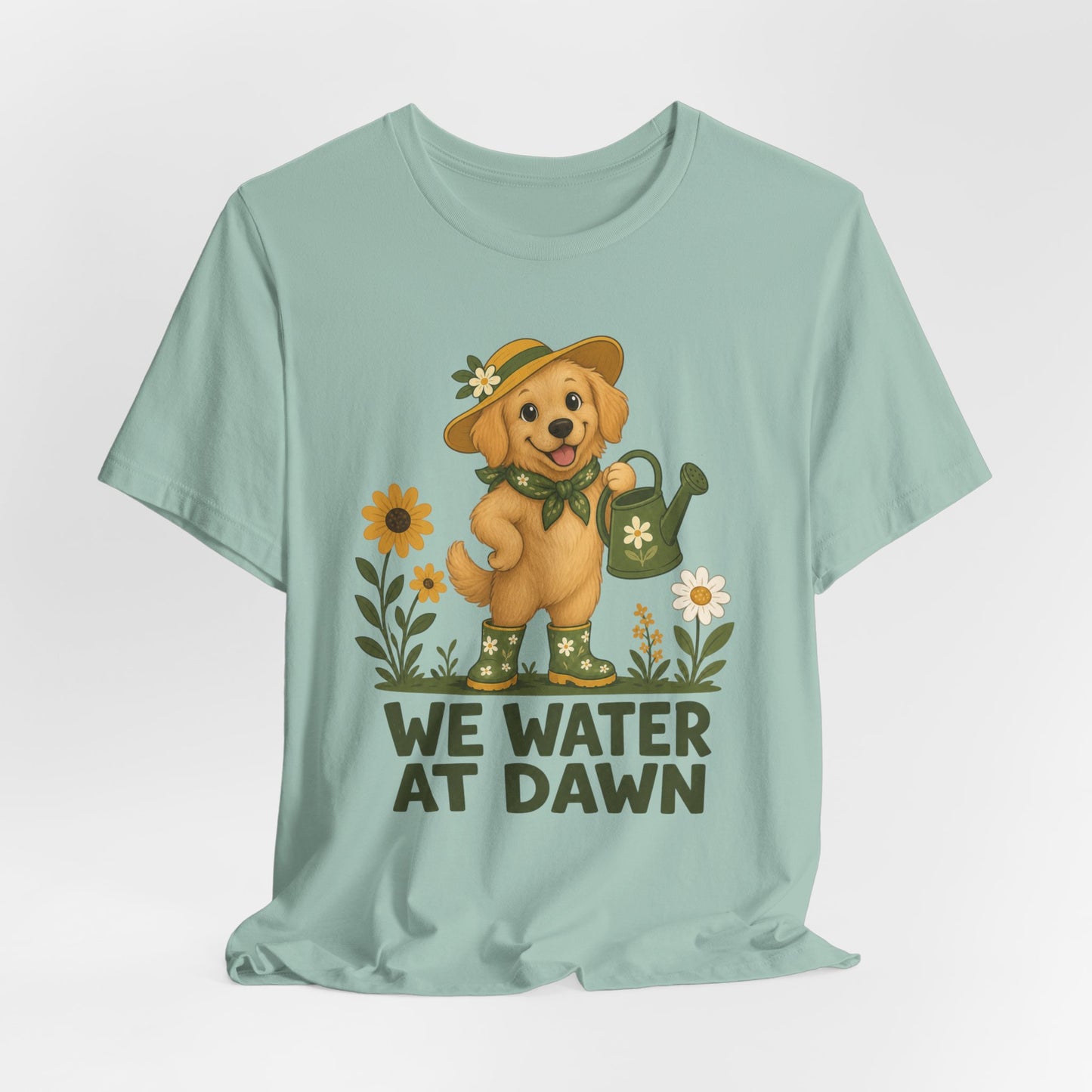 We Water at Dawn Dog Tee