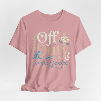 Off Duty in the Garden T‑Shirt — Floral Gardening Relaxation Tee