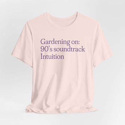 Gardening with 90's Music, Intuition